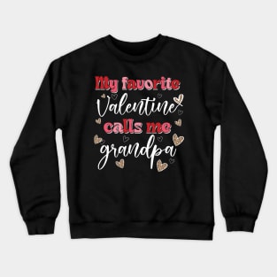 My Favorite Valentine Calls Me Grandpa Crewneck Sweatshirt